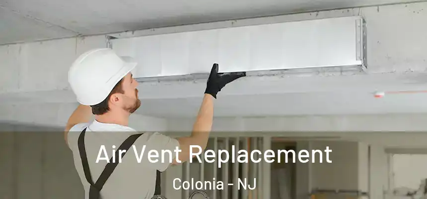 Air Vent Replacement Colonia - NJ