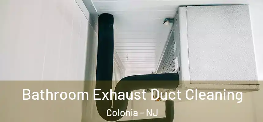  Bathroom Exhaust Duct Cleaning Colonia - NJ