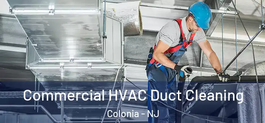  Commercial HVAC Duct Cleaning Colonia - NJ