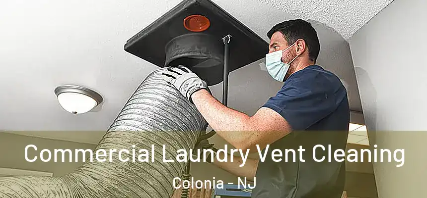 Commercial Laundry Vent Cleaning Colonia - NJ