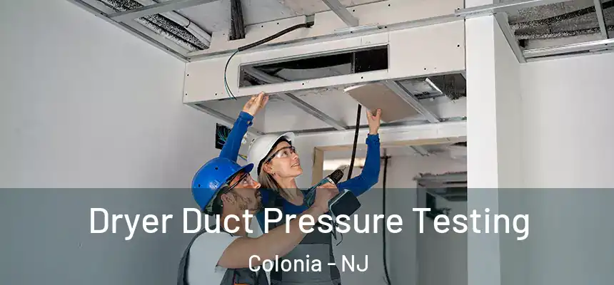 Dryer Duct Pressure Testing Colonia - NJ