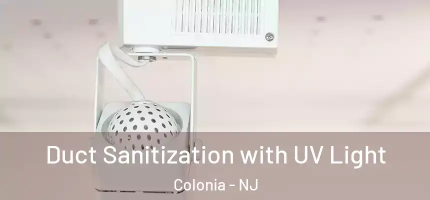  Duct Sanitization with UV Light Colonia - NJ