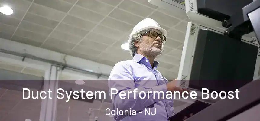 Duct System Performance Boost Colonia - NJ