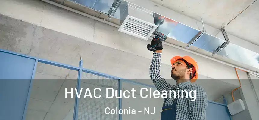 HVAC Duct Cleaning Colonia - NJ