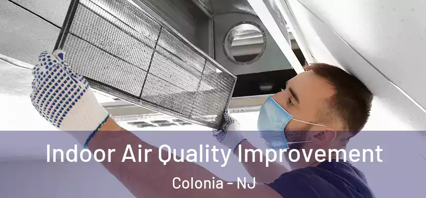 Indoor Air Quality Improvement Colonia - NJ