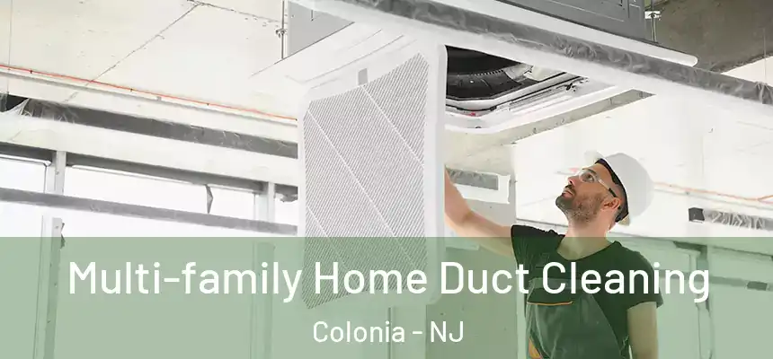 Multi-family Home Duct Cleaning Colonia - NJ