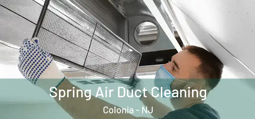 Spring Air Duct Cleaning Colonia - NJ